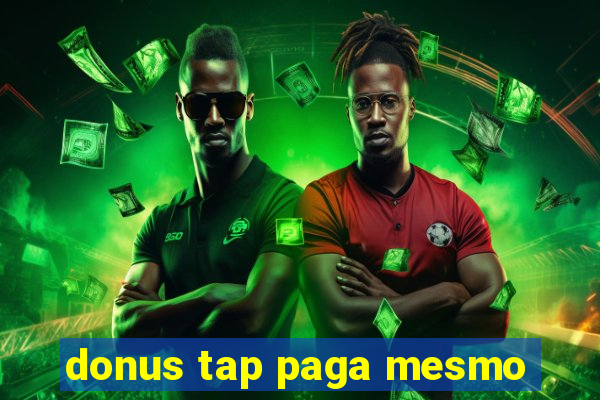 donus tap paga mesmo